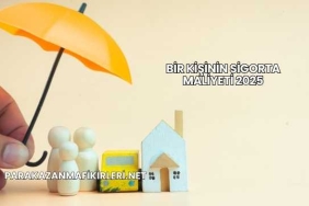 Bir Kişinin Sigorta Maliyeti 2025