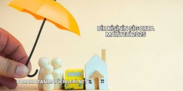Bir Kişinin Sigorta Maliyeti 2025