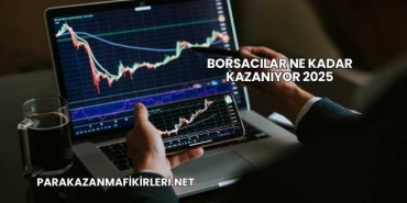 Borsacılar Ne Kadar Kazanıyor 2025