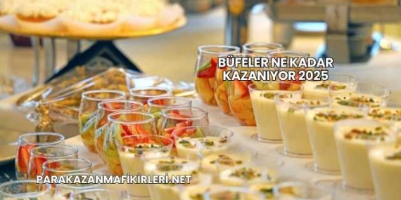 Büfeler Ne Kadar Kazanıyor 2025