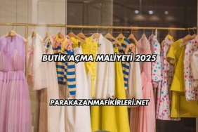 Butik Açma Maliyeti 2025