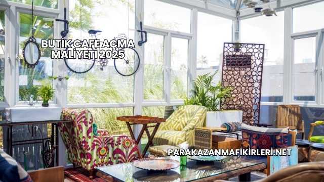 Butik Cafe Açma Maliyeti 2025