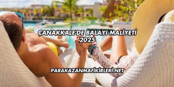 Çanakkale’de Balayı Maliyeti 2025
