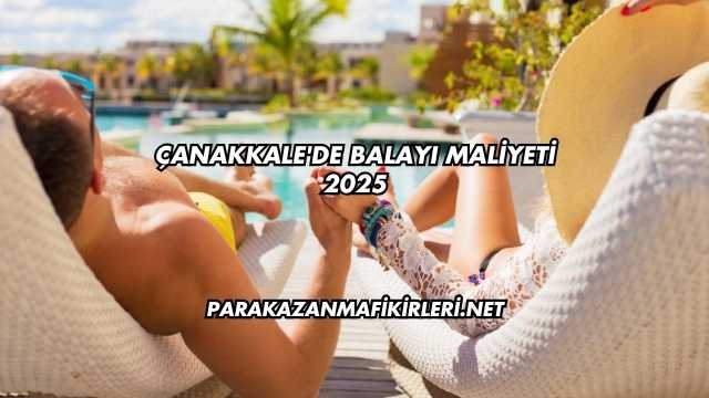 Çanakkale'de Balayı Maliyeti 2025