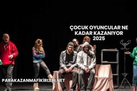 Çocuk Oyuncular Ne Kadar Kazanıyor 2025