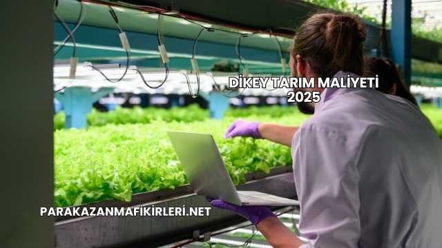 Dikey Tarım Maliyeti 2025