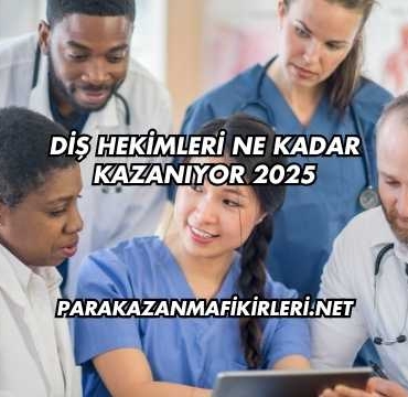 Diş Hekimleri Ne Kadar Kazanıyor 2025