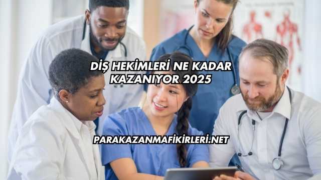 Diş Hekimleri Ne Kadar Kazanıyor 2025