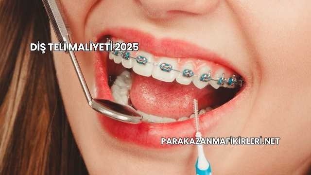 Diş Teli Maliyeti 2025