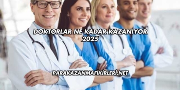 Doktorlar Ne Kadar Kazanıyor 2025