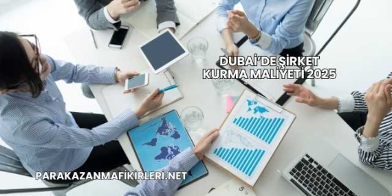 Dubai’de Şirket Kurma Maliyeti 2025
