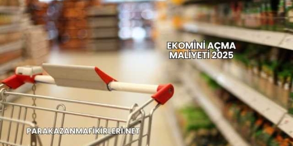Ekomini Açma Maliyeti 2025