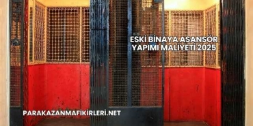 Eski Binaya Asansör Yapımı Maliyeti 2025