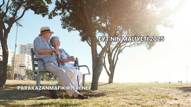 Eyt'nin Maliyeti 2025