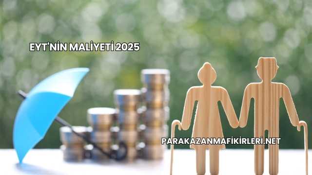 Eyt'nin Maliyeti 2025