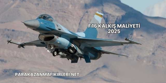 F 16 Kalkış Maliyeti 2025