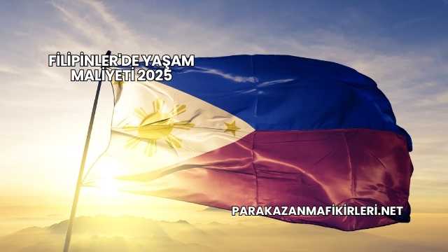 Filipinler'de Yaşam Maliyeti 2025