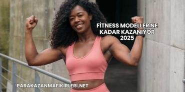 Fitness Modeller Ne Kadar Kazanıyor 2025