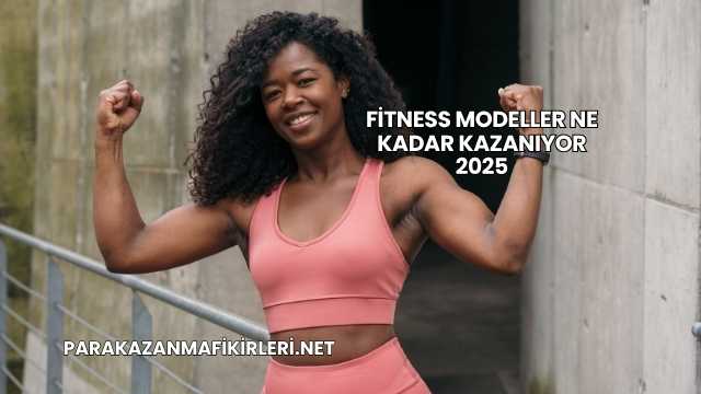 Fitness Modeller Ne Kadar Kazanıyor 2025