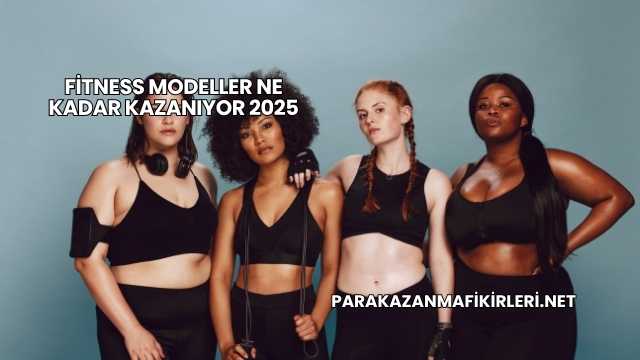 Fitness Modeller Ne Kadar Kazanıyor 2025