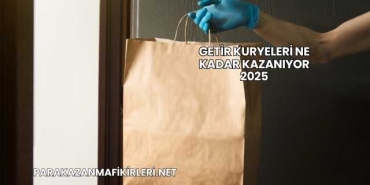 Getir Kuryeleri Ne Kadar Kazanıyor 2025