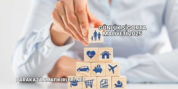 Günlük Sigorta Maliyeti 2025