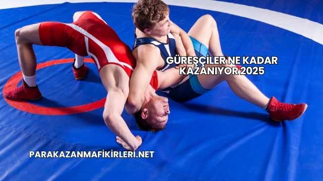 Güreşçiler Ne Kadar Kazanıyor 2025