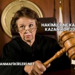 Hakimler Ne Kadar Kazanıyor 2025