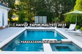 Havuz Yapım Maliyeti 2025