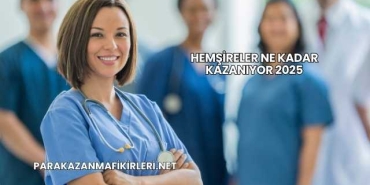 Hemşireler Ne Kadar Kazanıyor 2025