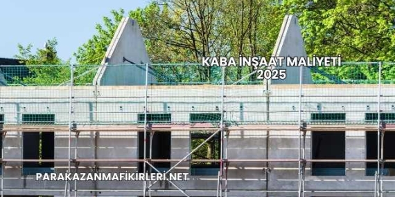 Kaba İnşaat Maliyeti 2025