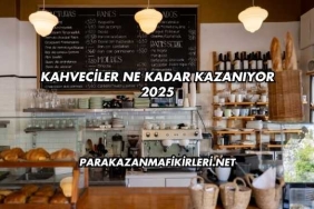 Kahveciler Ne Kadar Kazanıyor 2025