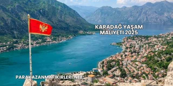Karadağ Yaşam Maliyeti 2025