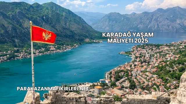 Karadağ Yaşam Maliyeti 2025