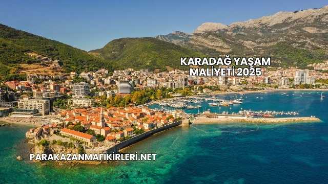Karadağ Yaşam Maliyeti 2025