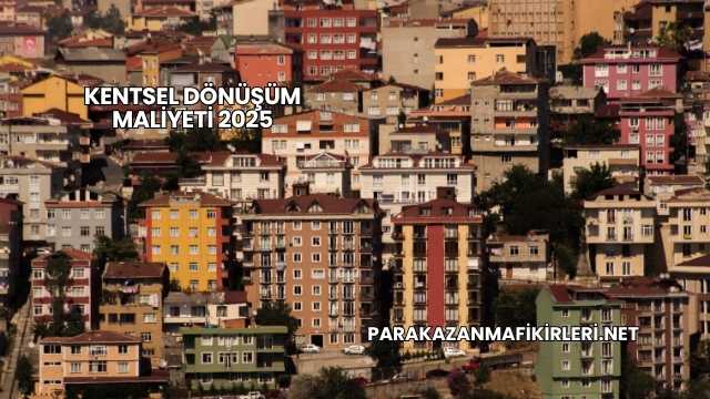Kentsel Dönüşüm Maliyeti 2025