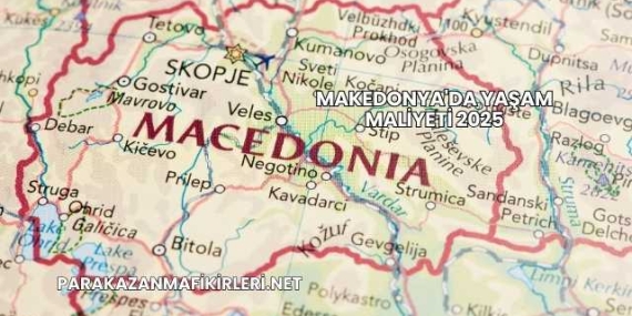 Makedonya’da Yaşam Maliyeti 2025