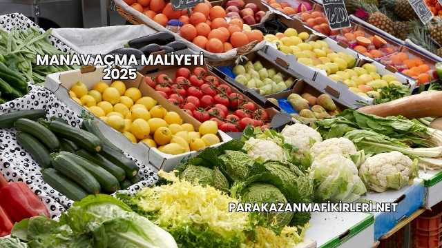 Manav Açma Maliyeti 2025
