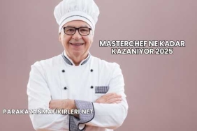 MasterChef Ne Kadar Kazanıyor 2025