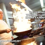 Masterchef Yarışmacıları Ne Kadar Kazanıyor 2025
