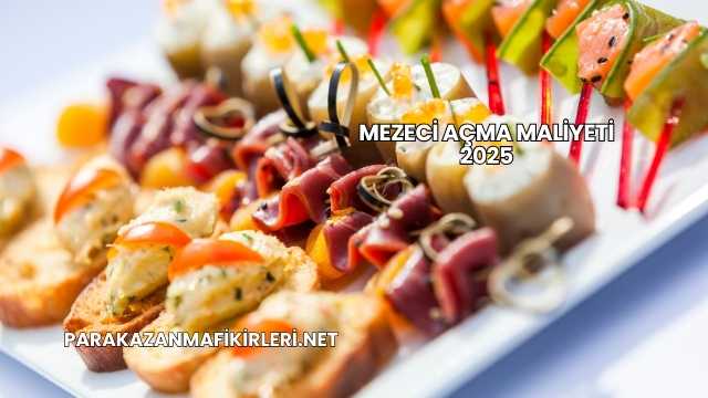 Mezeci Açma Maliyeti 2025