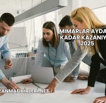 Mimarlar Ayda Ne Kadar Kazanıyor 2025