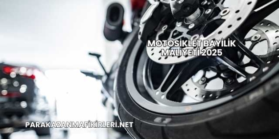 Motosiklet Bayilik Maliyeti 2025