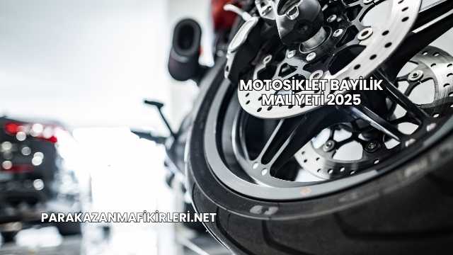 Motosiklet Bayilik Maliyeti 2025