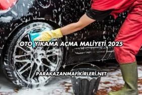 Oto Yıkama Açma Maliyeti 2025