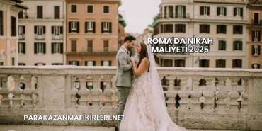 Roma'da Nikah Maliyeti 2025
