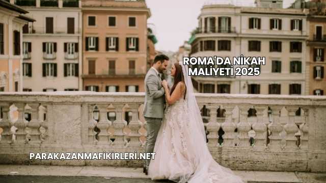 Roma'da Nikah Maliyeti 2025