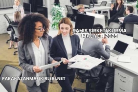 Şahıs Şirketi Kurma Maliyeti 2025