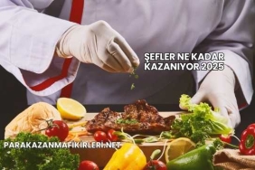Şefler Ne Kadar Kazanıyor 2025