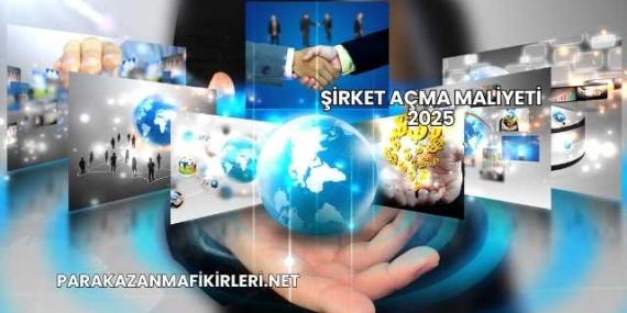 Şirket Açma Maliyeti 2025